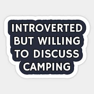 Introverted But Willing To Discuss Camping Sticker